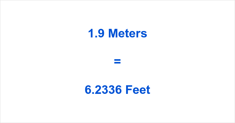 Look out for 1.9 meters to feet