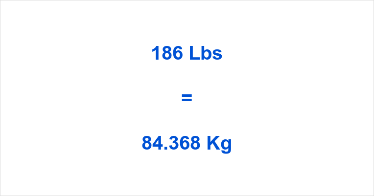 What to look for in 186 lbs to kg