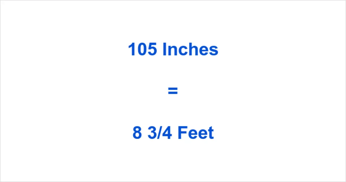 Get most out of 105 inches to feet